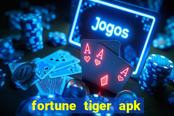 fortune tiger apk dinheiro infinito